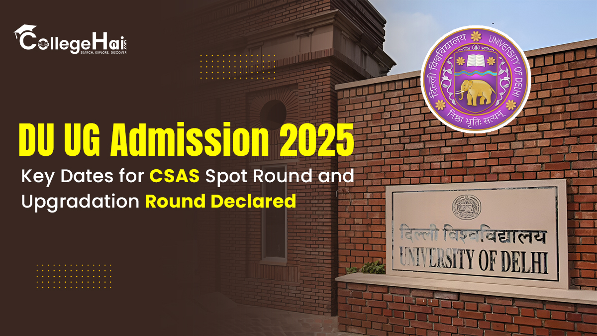 DU UG Admission 2025 Key Dates for CSAS Spot Round and Upgradation Round Declared.jpg